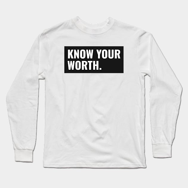 Know Your Worth Long Sleeve T-Shirt by Tracy Parke